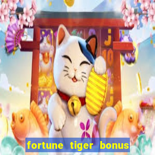 fortune tiger bonus sem deposito